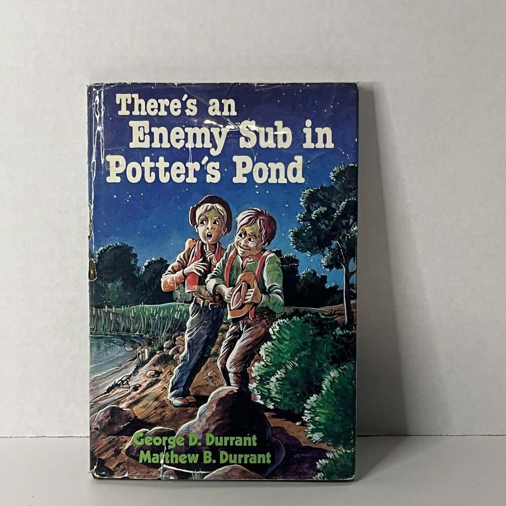 There's an EnemySub in Potter'sPond by George D. Durrant and Matthew B. Durrant